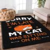 Cat Sorry Im Late My Cat Was Sitting On Me Rug Sport Decor Gift Floor Decor Living Room Carpet Rug Area Rug - d9f1ff83bf1d Cat Rectangle Area Rug