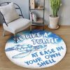 Sea Turtle Be Like A Turtle At Ease In Your Own Shell Round Carpet Floor Rug Living Room Bedroom Decor Round Area Rug Carpet